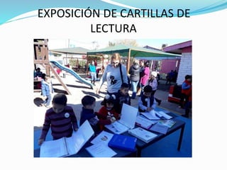 EXPOSICIÓN DE CARTILLAS DE
LECTURA
 