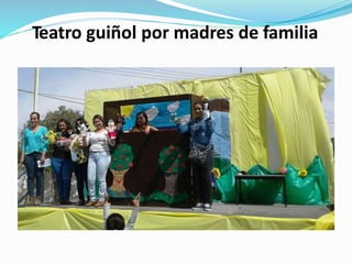 Teatro guiñol por madres de familia
 