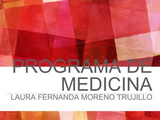 PROGRAMA DE
MEDICINALAURA FERNANDA MORENO TRUJILLO
 