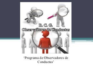 ‘Programa de Observadores de 
Conductas’ 
 