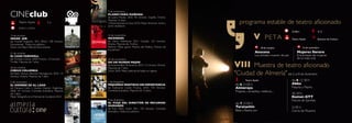 CINEclub
                                                   9 de noviembre
                                                   PLANES PARA MAÑANA
                                                   de Juana Macías, 2010, 90 minutos. España. Drama.
        Teatro Apolo              3€
                                                   Mayores 12 años.
                                                   2 Nominaciones al Goya 2010: Mejor dirección novel y
                                                   actriz revelación
                                                                                                                   programa estable de teatro aficionado
       20:00 h y 22:00 h
                                                                                                                                                             21:00 h                 5€
13 de octubre                                      16 de noviembre
INSIDE JOB                                         INCENDIES                                                                                                 Teatro Apolo            Quiosco de Cultura
de Charles Ferguson, 2011, EEUU, 108 minutos.      de Denis Villeneuve, 2011, Canadá, 125 minutos.
Documental. Todos los públicos.                    Drama. Mayores de 12 años.
Oscar a la Mejor Película Documental               Seminci: Mejor guión, Premio del Público, Premio de                                 18 de octubre                    15 de noviembre
                                                   la Juventud
21 de octubre                                                                                                                    Aescena                         Mujeres florero
EL CASO FAREWELL                                                                                                                 Los árboles mueren de pie       Entremeses de mujeres
de Christian Carion, 2009, Francia, 112 minutos    24 de noviembre                                                                                               de la mala vida
Thriller. Mayores de 7 años                        EN UN MUNDO MEJOR
                                                   de Susanne Bier, Dinamarca, 2010, 112 minutos. Drama.
26 de octubre                                      Mayores de 7 años.
CIRKUS COLUMBIA                                    Oscar 2010: Mejor película de habla no inglesa
de Danis Tanovic, Bonsnia Herzegovina, 2010, 113                                                                                                         del 6 al 8 de diciembre
minutos. Drama. Mayores de 7 años

                                                   1 de diciembre.
                                                                                                                        Teatro Apolo                         día 8, 12: 00 h
2 de noviembre
EL HOMBRE DE AL LADO                               PEQUEÑAS MENTIRAS SIN IMPORTANCIA                            día 6, 21:00 h                               Abba
de Mariano Cohn y Gastón Duprat, Argentina,        de Guillaume Canet, Francia, 2010, 154 minutos.              Almeraya                                     Paquita y Pepito
2009, 101 minutos. Comedia dramática. Mayores      Comedia dramática. Mayores de 12 años.                       Mujeres, comadres, médicos,...
de 7 años.                                                                                                                                                   20: 00 h
Mejor fotografía en el Festival de Sundance 2010                                                                                                             Komoi-GTT
1. .                                               9 de diciembre                                                                                            Noche de Sainetes
                                                   EL VIAJE DEL DIRECTOR DE RECURSOS                            día 7, 21:00 h
                                                   HUMANOS                                                      Taratachín
                                                   de Eran Riklis, Israel, 2011, 103 minutos. Comedia                                                        21:00 h
                                                   dramática. Todos los públicos.                               Bella y Bestia son                           Cierre de Muestra
44                                                                                                         45
 