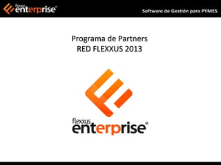 Programa de Partners
 RED FLEXXUS 2013
 