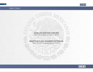DGB/DCA/06-2017
33
DIRECTORIO
CARLOS SANTOS ANCIRA
DIRECTOR GENERAL DEL BACHILLERATO
MARTHA ELBA MADERO ESTRADA
DIRECTORA DE COORDINACIÓN ACADÉMICA
 
