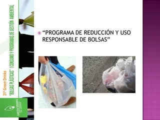  “PROGRAMA DE REDUCCIÓN Y USO
RESPONSABLE DE BOLSAS”
 