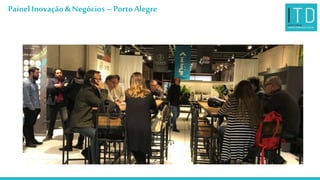 Painel Inovação &Negócios –PortoAlegre
 