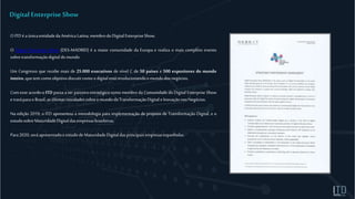 O ITDé a únicaentidadedaAmérica Latina, membrodoDigital EnterpriseShow.
O Digital Enterprise Show (DES-MADRID) é a maior comunidade da Europa e realiza o mais completo evento
sobretransformaçãodigital domundo.
Um Congresso que recebe mais de 25.000 executivos de nível C de 50 países e 500 expositores do mundo
inteiro, quetem comoobjetivodiscutircomoodigital estárevolucionandoomundodosnegócios.
Com esse acordo o ITD passa a ser parceiro estratégico como membro da Comunidade do Digital Enterprise Show
e traráparao Brasil,asúltimasnovidadessobreomundoda TransformaçãoDigitale InovaçãonosNegócios.
Na edição 2019, o ITD apresentou a metodologia para implementação de projetos de Transformação Digital, e o
estudosobreMaturidadeDigital dasempresasbrasileiras.
Para2020,seráapresentadooestudode MaturidadeDigitaldasprincipaisempresasespanholas.
Digital Enterprise Show
 