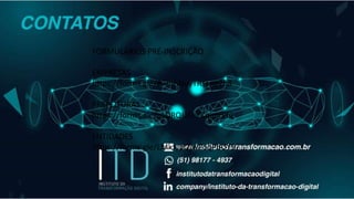 //c o n t a t o s
institutodatransformacao.com.br
facebook.com/institutodatransformacaodigital
www.linkedin.com/company/instituto-da-transformação-digital/
whatsapp:(51) 98177-4937
FORMULÁRIOS PRÉ-INSCRIÇÃO
EMPRESAS
https://forms.gle/87rnhNoyTRsegp2h8
PREFEITURAS
https://forms.gle/uLDRQUEuPKqimryf6
ENTIDADES
https://forms.gle/LMkJypQjwFoqPbUY9
 