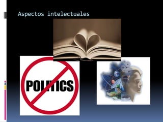 Aspectos intelectuales
 