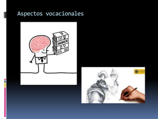 Aspectos vocacionales
 