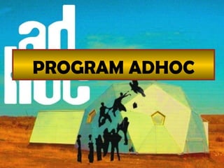 PROGRAM ADHOC
 