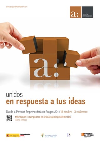 www.aragonemprendedor.com




unidos
en respuesta a tus ideas
Día de la Persona Emprendedora en Aragón 2011: 18 octubre - 3 noviembre
 