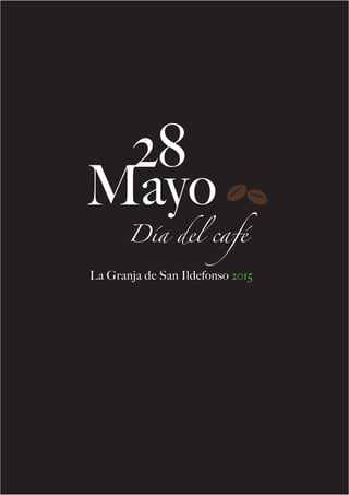 28
Mayo
Día del café
La Granja de San Ildefonso 2015
 