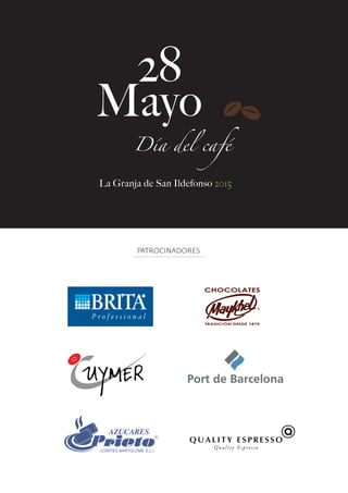 28
Mayo
Día del café
La Granja de San Ildefonso 2015
TRADICIÓN DESDE 1875
CHOCOLATES
 