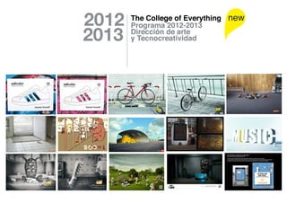 2012                new

2013




       2011-2012
       Programmes

       The College
       of Everything®
 