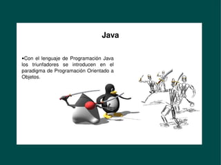 Formación de Desarrolladores
en Misión Sucre
                                         Java

     ●Con  el  lenguaje  de  Programación  Java 
     los  triunfadores  se  introducen  en  el 
     paradigma de Programación Orientado a 
     Objetos.




                                              
 