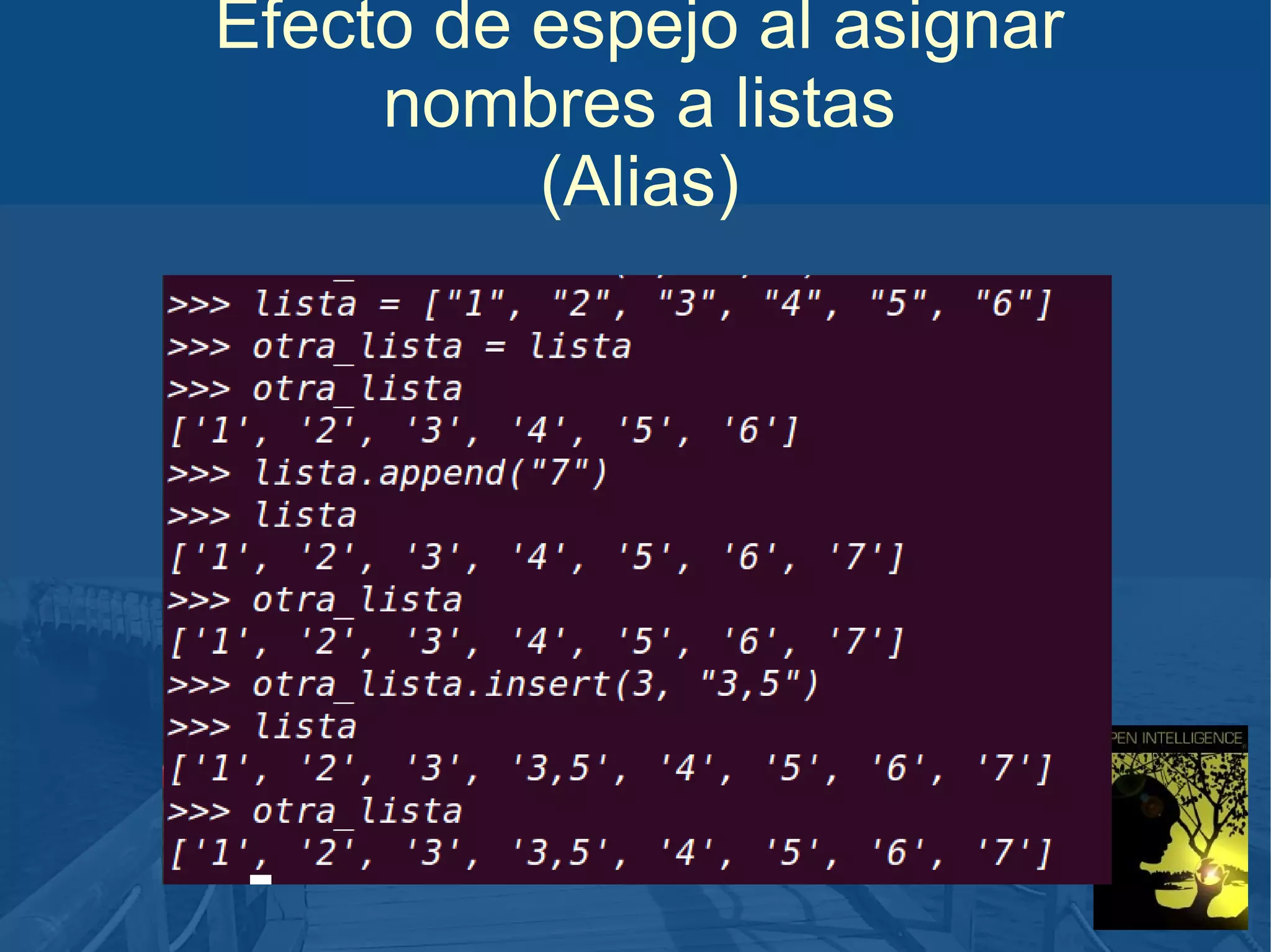 Efecto de espejo al asignar
nombres a listas
(Alias)

 