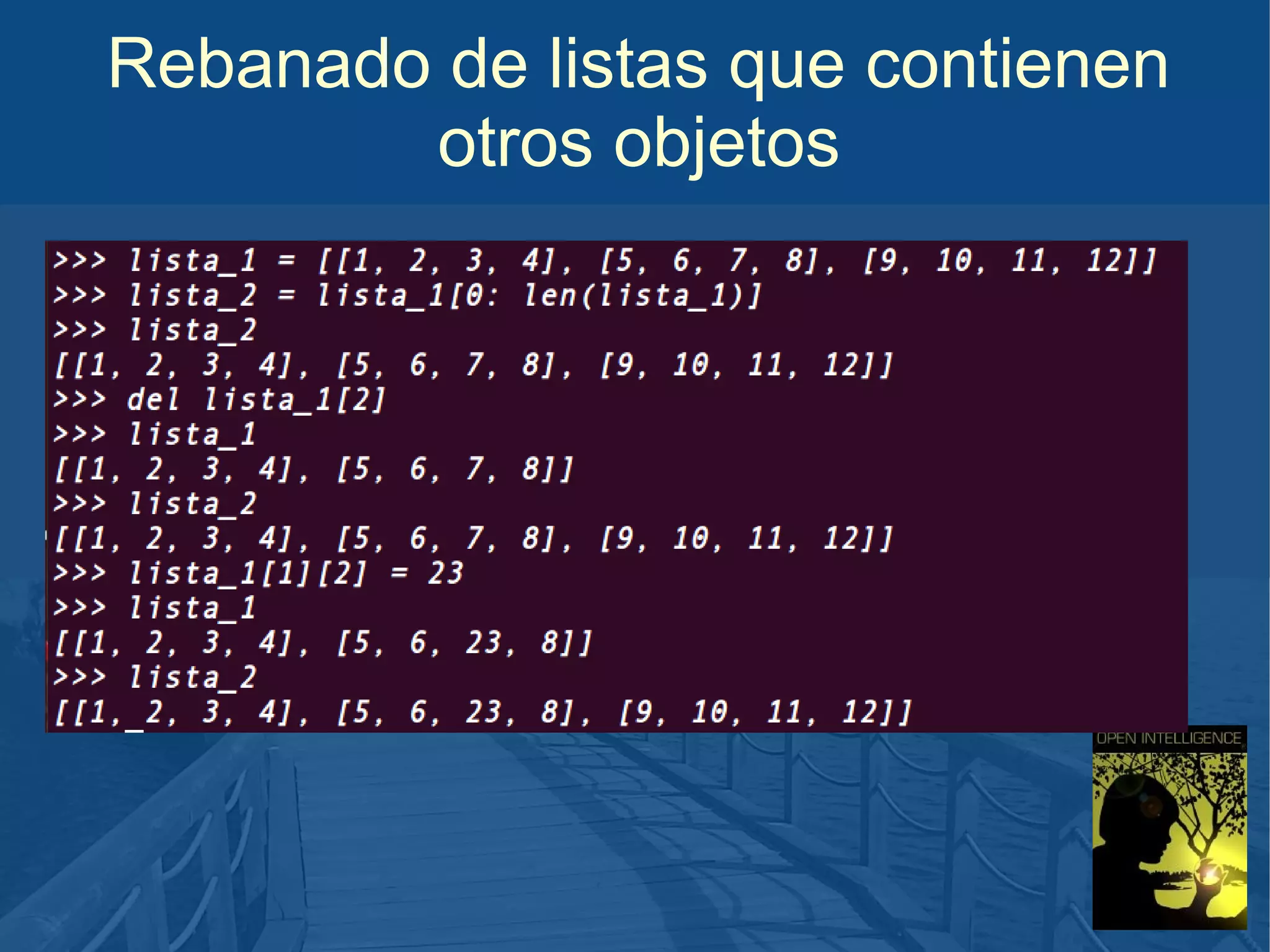 Rebanado de listas que contienen
otros objetos

 