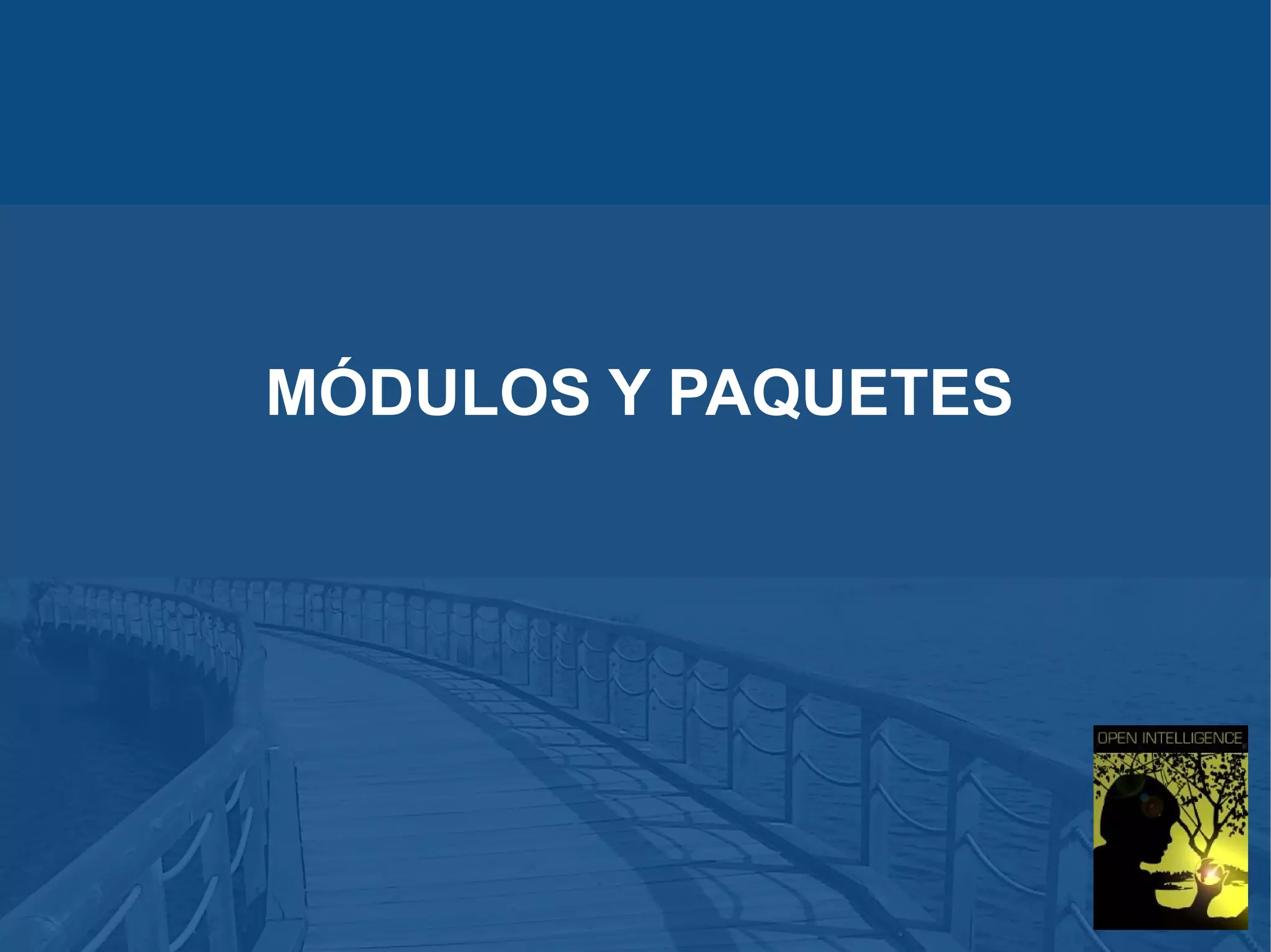 MÓDULOS Y PAQUETES

 