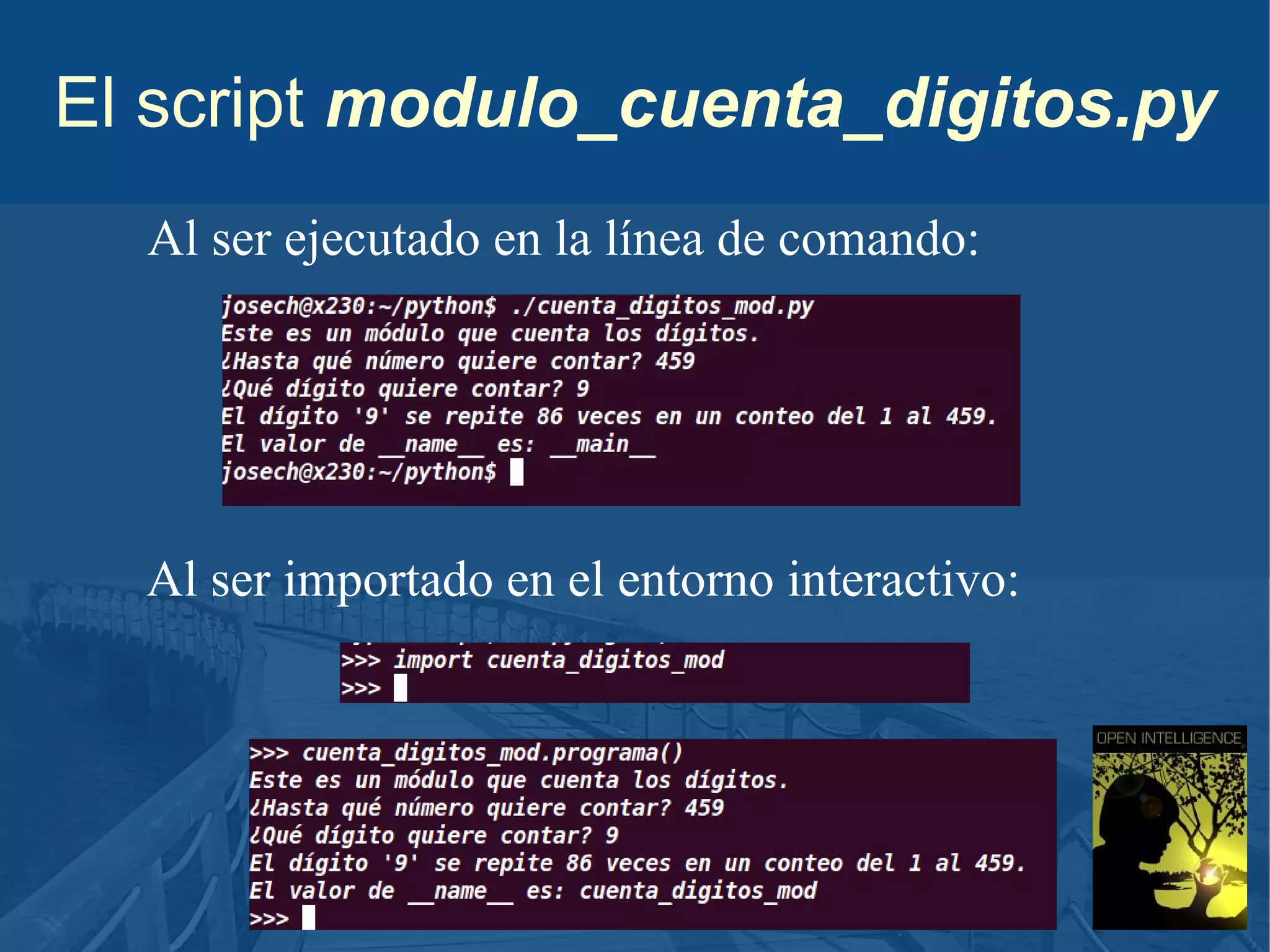El script modulo_cuenta_digitos.py
Al ser ejecutado en la línea de comando:

Al ser importado en el entorno interactivo:

 