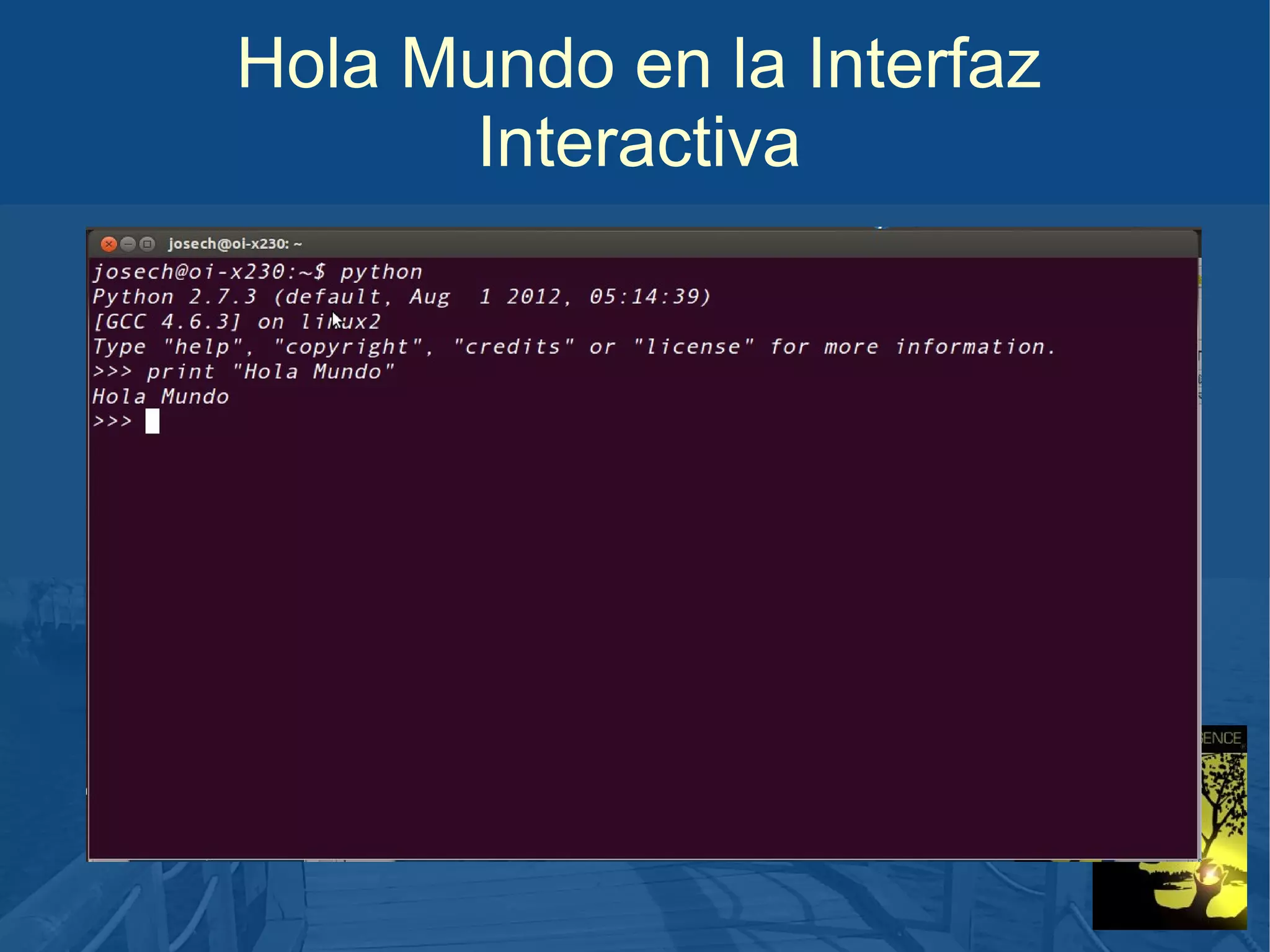 Hola Mundo en la Interfaz
Interactiva

 