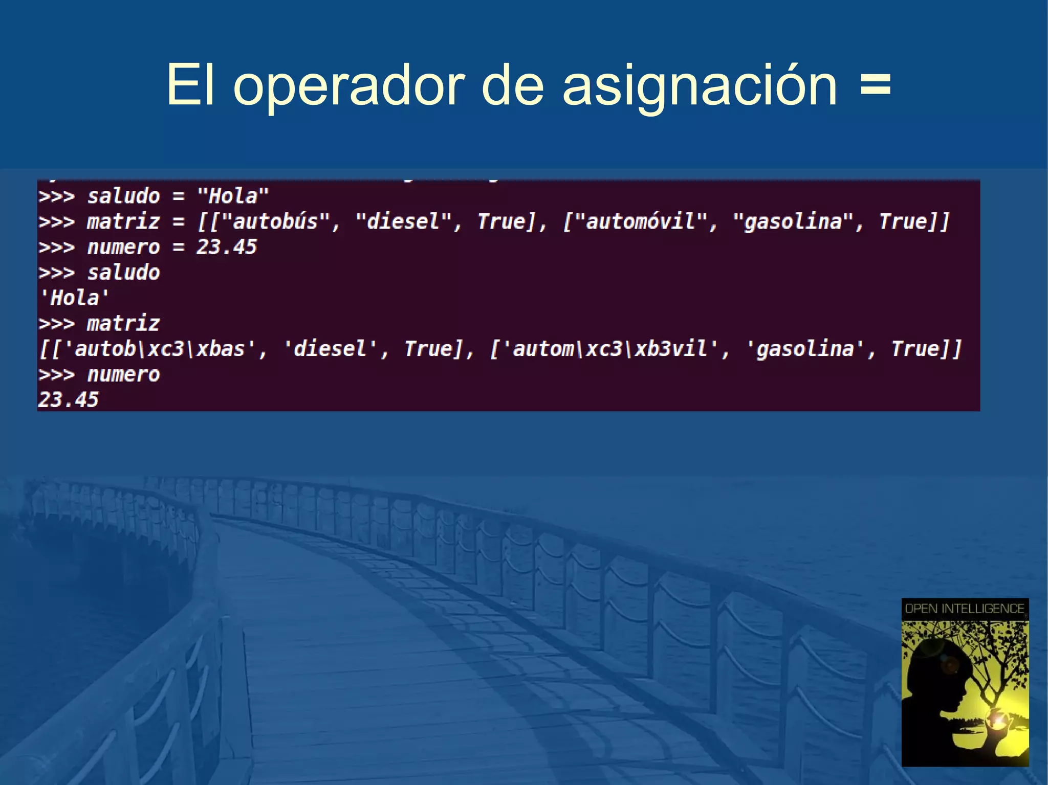 El operador de asignación =

 