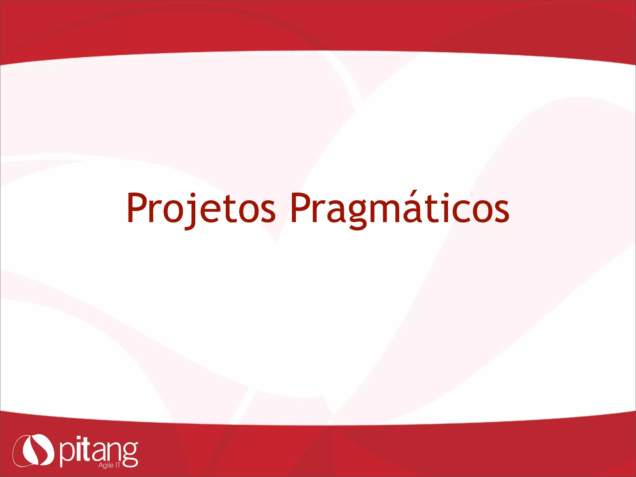 Projetos Pragmáticos
 
