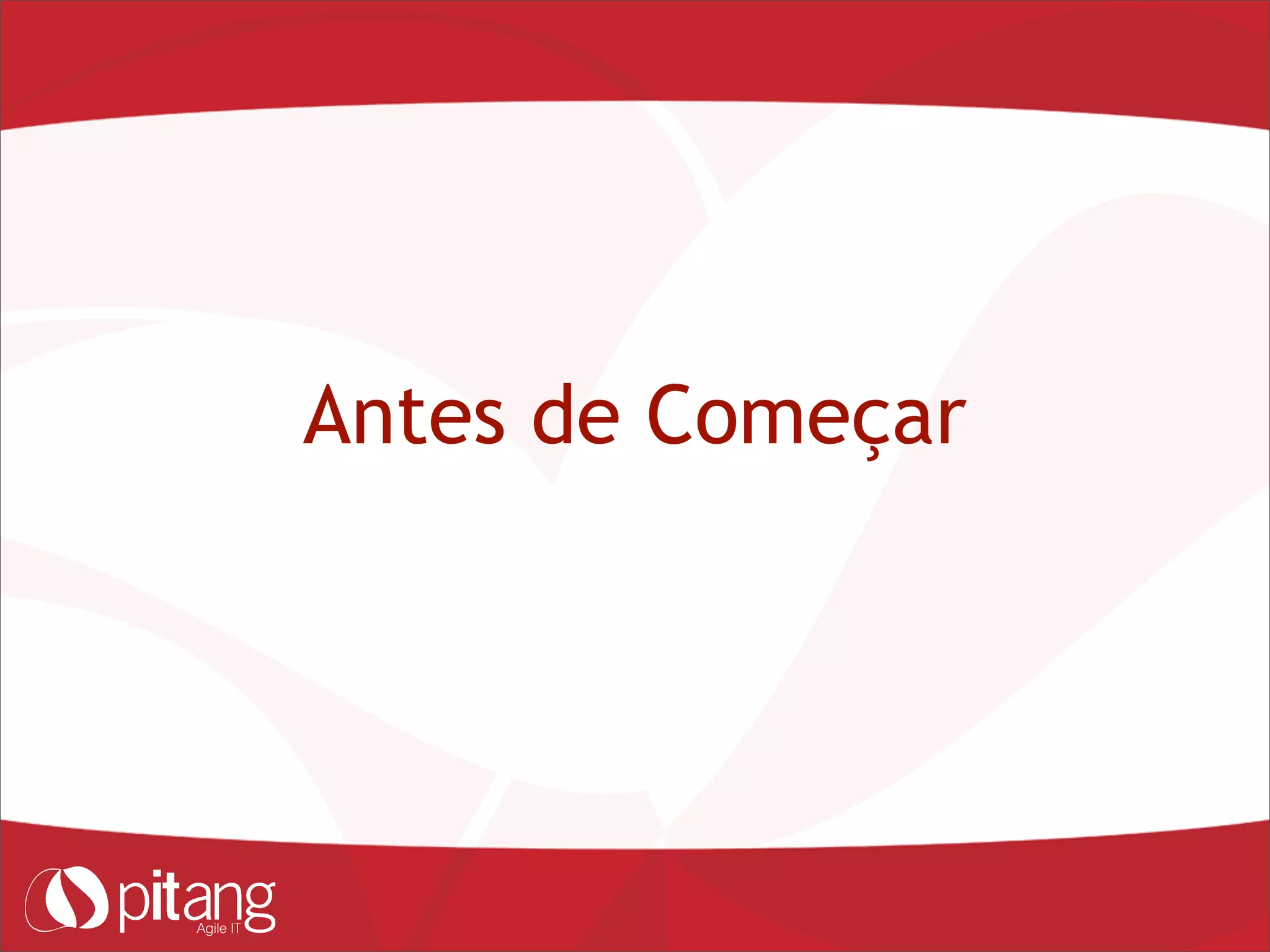 Antes de Começar
 