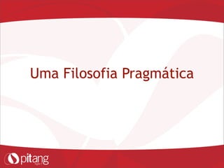 Uma Filosofia Pragmática
 
