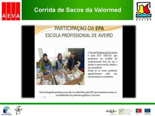 Corrida de Sacos da Valormed
Corrida de Sacos da Valormed.
 