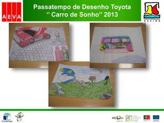 Passatempo de Desenho Toyota
‘’ Carro de Sonho’’ 2013
 