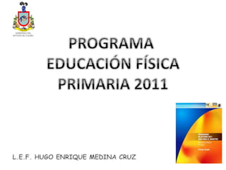 PROGRAMA EDUCACIÓN FÍSICA 2011 Slide 1