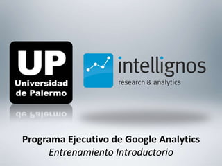 Programa Ejecutivo de Google AnalyticsEntrenamiento Introductorio 