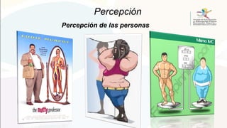 Percepción
Percepción de las personas
 