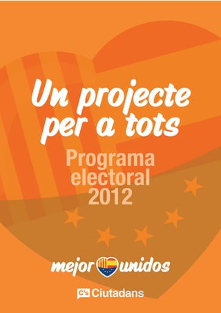 Un projecte
 per a tots
  Programa
  electoral
    2012
 