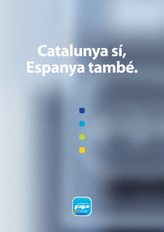 Catalunya sí,
Espanya també.
 