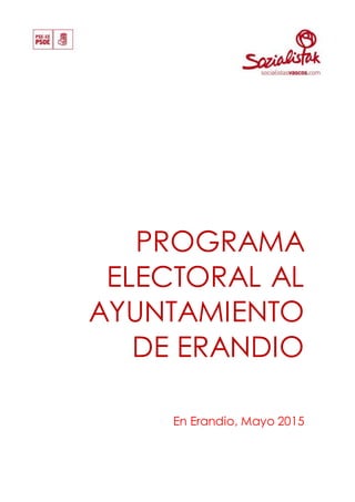 PROGRAMA
ELECTORAL AL
AYUNTAMIENTO
DE ERANDIO
En Erandio, Mayo 2015
 