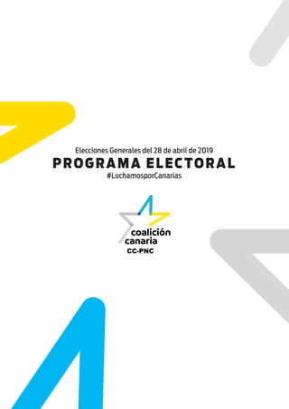 PROGRAMA ELECTORAL
Elecciones Generales del 28 de abril de 2019
#LuchamosporCanarias
 