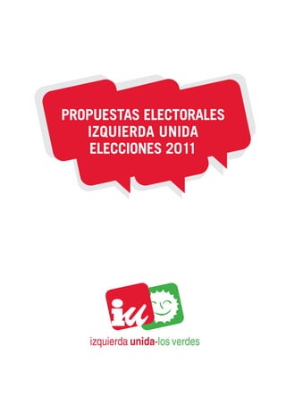 PROPUESTAS ELECTORALES
   IZQUIERDA UNIDA
    ELECCIONES 2011
 