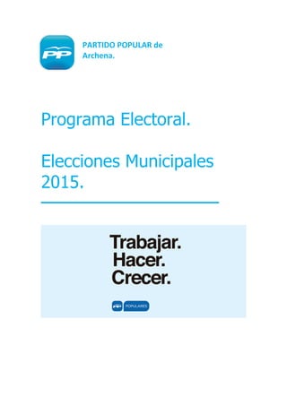 Programa Electoral.
Elecciones Municipales
2015.
PARTIDO POPULAR de
Archena.
 