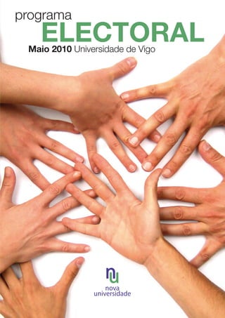 programa
       ELECTORAL
     Maio 2010 Universidade de Vigo




1
 