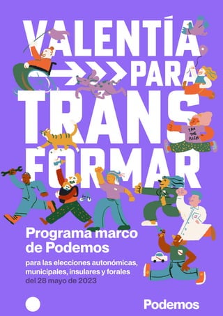 Programa marco
de Podemos
para las elecciones autonómicas,
municipales, insulares y forales
del 28 mayo de 2023
 