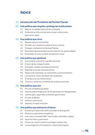 1 |
ÍNDICE
01. Introducción del Presidente del Partido Popular
02. Una política que respeta y protege las instituciones
2....