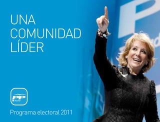 UNA
COMUNIDAD
LÍDER



Programa electoral 2011
 
