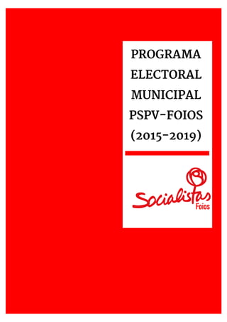 PROGRAMA
ELECTORAL
MUNICIPAL
PSPV-FOIOS
(2015-2019)
 