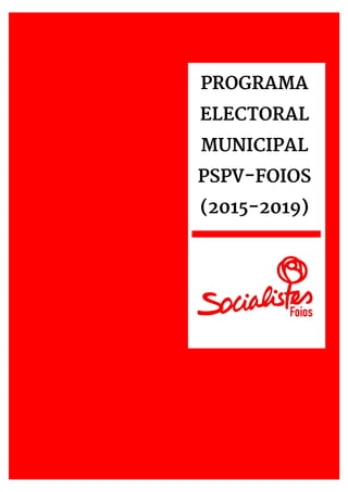 PROGRAMA
ELECTORAL
MUNICIPAL
PSPV-FOIOS
(2015-2019)
 