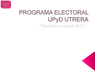 Programa electoral local UPyD Utrera
2015
 