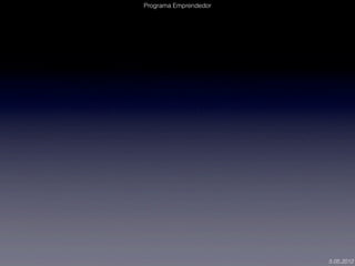 Programa Emprendedor




                       5.05.2012
 