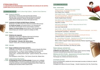 ETERNA BIBLIOTECA
17.º ENCONTRO DE PROFESSORES E EDUCADORES DO CONCELHO DE SINTRA
SOBRE BIBLIOTECAS ESCOLARES
Sexta | 22 de Novembro
	 9h30	 Sessão de Abertura
		 Paulo Branco | Director do Lisbon & Sintra Film Festival
		 Manuela Silva | Coordenadora da Rede de Bibliotecas Escolares
		 Tiago Brandão Rodrigues | Ministro da Educação (a confirmar)
		 Basílio Horta | Presidente da Câmara Municipal de Sintra
	10h00	Centenário de Sophia de Mello Breyner Andresen
		 Moderação: Ana Maria Pereirinha | Directora da Galeria Monumental
		Os Tempos de Sophia, de Rosabela Afonso, com ilustrações de
		 Sara Afonso. Apresentação do livro pela jornalista e escritora.
	 	 Sophia, na Primeira Pessoa, Manuel Mozos, 2019, Portugal (56’)
		 Apresentação pelo realizador seguida da exibição do filme.
		
	 11h30	Pausa
	
	12h00	 Dinâmicas de vanguarda
		 Moderação: César Duarte | Biblioteca Municipal de Alcobaça
		 A Biblioteca como Espaço Potencial Expositivo
		 Jorge Reis e Joana Bento | Curadores
		 EU Code Week - A Escola a dar vida às ideias
		 Joaquim Trovão | EB 2,3 Professor Agostinho da Silva
	 13h00	Intervalo
	14h30	Elogio às Bibliotecas Escolares de Sintra
		 Moderação: Luís Henriques _ Dir. do Agrup. de Escolas de Agualva Mira-Sintra
		 Cláudia Almendra _ O Céu em Cima da Cabeça | EB António Torrado
		 Gracinda Silva _ Somos Todos Leitores | EB Ribeiro de Carvalho
		 Teresa Costa _ Cientificamente Provável – quebrar fronteiras | EB 2,3 Ferreira 	
		 de Castro
		 Gina Rodrigues e Joana Piteira _ Ser Cinema | Escola Sec. Matias Aires
	 16h00	 Lisbon & Sintra Film Festival
	 > 17h00	 Da ilustração de um livro a um filme animado. Conversa com o realizador
		 José Miguel Ribeiro. O processo de criação das imagens para o livro infantil
		O rapaz que aprendeu a voar e posterior adaptação para o filme O Balão Lua. 	
		 Mediação pela educadora artística Catarina Claro.
Sábado | 23 de Novembro
9h30 › 12h30 Ateliês
Sala da Camiliana _ Biblioteca Municipal de Sintra
	A) Mano Escrita – A Caligrafia como Arte
Nuno Miguel Dias | Calígrafo
Sala Vergílio Ferreira _ Biblioteca Municipal de Sintra
B) Eu Gosto de Palavras – Olhar para as palavras como uma criança e despertar nas
crianças a relação com as palavras
Rosário Alçada Araújo | Escritora
Sala Infanto-Juvenil Isabel Alçada _ Biblioteca Municipal de Sintra
C) A Palavra Visual – poesia e acção
Jorge Reis | Curador
Sala Dorita Castel-Branco _ MU.SA - Museu das Artes de Sintra
D) A Génese de uma BD
Luís Louro | Autor de BD
Sala Art déco _ MU.SA - Museu das Artes de Sintra
E) Criar uma personagem tão original quanto a sua fonte de inspiração - uma música
Carla Nazareth | Ilustradora _ Nósnalinha
Sala de Ensaios _ Centro Cultural Olga Cadaval
F) A VIAGEM DE SAHAR - Oficina de Ilustração e construção de livros
Margarida Botelho | Ilustradora e arte-educadora
BE _ Escola Básica do Pendão – Agrupamento de Escolas de Queluz-Belas
G) Sintra BE Code – Aprender a programar em blocos
Marco Lobato e Joaquim Trovão | Agrup. de Escolas Professor Agostinho da Silva
Palácio Valenças
H) O Cinema por Dentro – Uma outra perspectiva
Rossana Torres e Ana Eliseu | Os Filhos de Lumière
Palácio Valenças (entrada livre)
14h30_15h30 Centenário de Jorge de Sena
A Biblioteca de Jorge de Sena - Isabel de Sena | Sarah Lawrence College
Conversa conduzida pela jornalista Inês Fonseca Santos.
Biblioteca da EB do Pendão _ Agrupamento de Escolas Queluz-Belas
16h30_17h30 Inauguração da Biblioteca Escolar
Participação da contadora de histórias Elsa Serra.
Actividades paralelas
De 18 a 21 de Novembro: sessões de cinema reservadas às escolas no âmbito do Lisbon &
Sintra Film Festival.
Divulgação dos cadernos Escrever Devagar _ Osvaldo Castanheira | Esc. Sec. Ferreira Dias.
Centro Cultural Olga Cadaval _ Auditório Acácio Barreiros
 