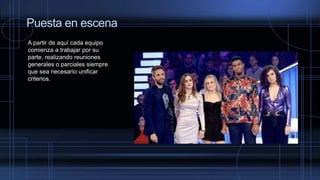 Puesta en escena
A partir de aquí cada equipo
comienza a trabajar por su
parte, realizando reuniones
generales o parciales siempre
que sea necesario unificar
criterios.
 