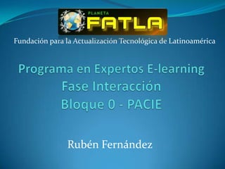 Fundación para la Actualización Tecnológica de Latinoamérica




               Rubén Fernández
 